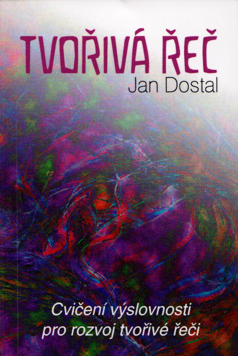 Tvořivá řeč ; Jan Dostal ; Cvičení výslovnosti pro rozvoj tvořivé řeči