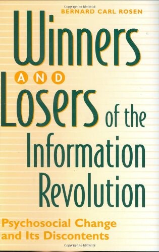 Winners and Losers of the Information Revolution: Psychosocial Change and Its Discontents