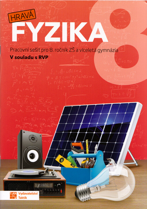 Hravá fyzika 8 : pracovní sešit pro 8. ročník ZŠ a víceletá gymnázia