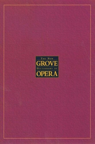 The New Grove Dictionary of Opera: 4 volumes
