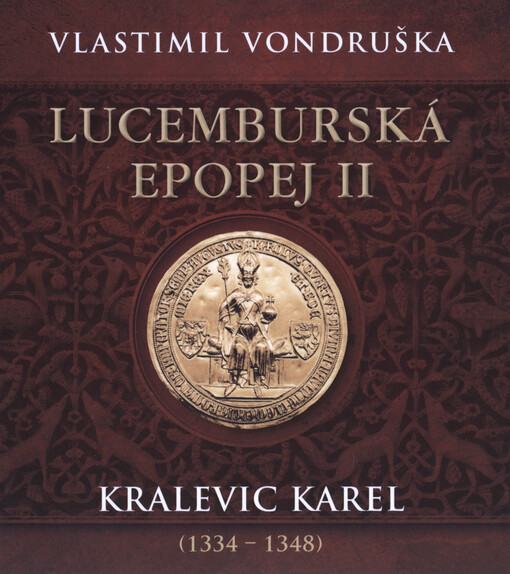 Lucemburská epopej. II, Kralevic Karel (1334-1348)
