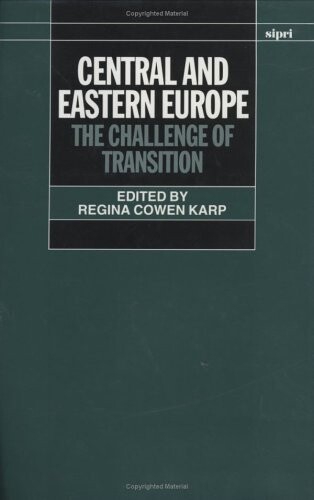 Central and Eastern Europe: The Challenge of Transition (A Sipri Publication)