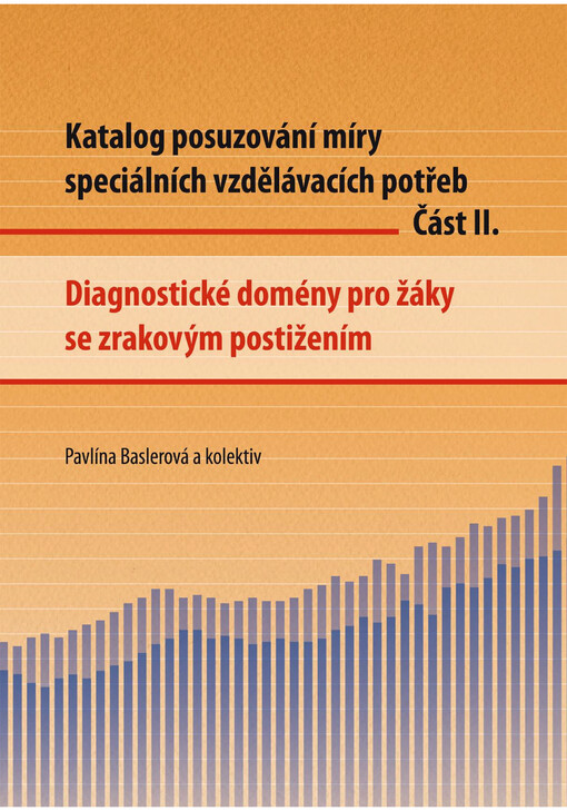 Katalog posuzování míry speciálních vzdělávacích potřeb - část II.(Diagnostické domény pro žáky se zrakovým postižením)