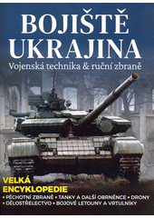Bojiště Ukrajina : vojenská technika & ruční zbraně  (odkaz v elektronickém katalogu)