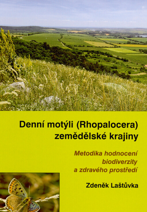 Denní motýli (Rhopalocera) zemědělské krajiny : metodika hodnocení biodiverzity a zdravého prostředí