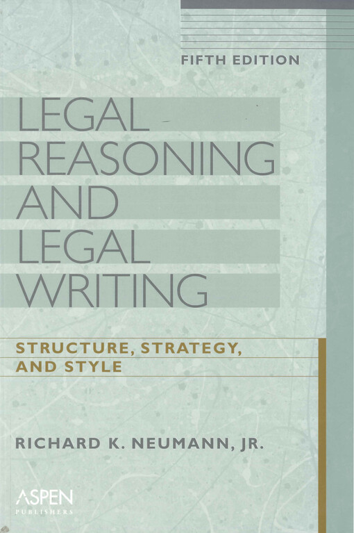 Legal reasoning and legal writing : structure, strategy, and style