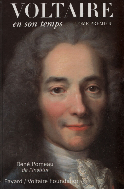 Voltaire en son temps. Tome premier, 1694-1759
