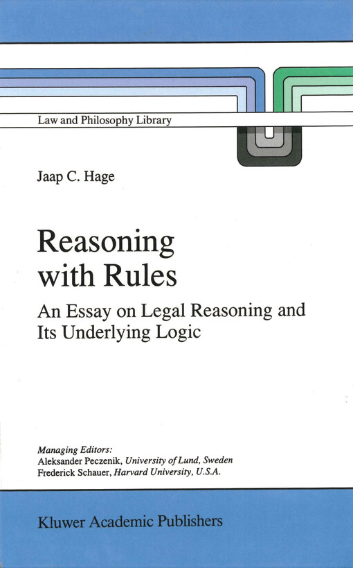 Reasoning with rules : an essay on legal reasoning and its underlying logic