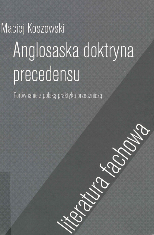 Anglosaska doktryna precedensu : porównanie z polską praktyką orzeczniczą