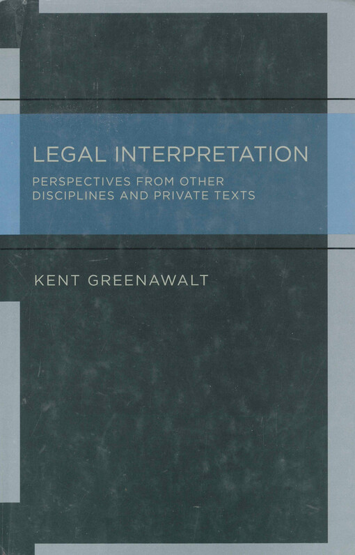 Legal interpretation : perspectives from other disciplines and private texts