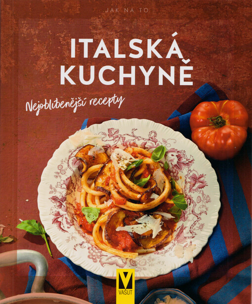 Italská kuchyně : nejoblíbenější recepty