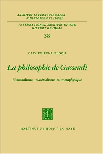 La philosophie de Gassendi: Nominalisme, matérialisme et métaphysique (International Archives of the History of Ideas   Archives internationales d'histoire des idées) (French Edition)