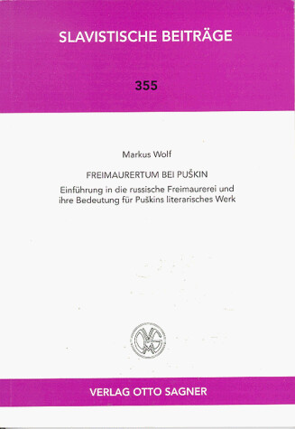 Freimaurertum bei Puškin : Einführung in die russische Freimaurerei und ihre Bedeutung für Puškins literarisches Werk