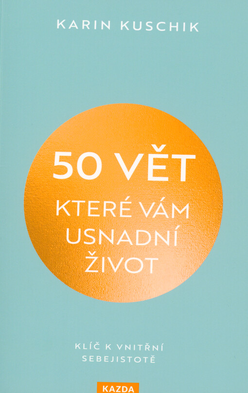 50 vět, které vám usnadní život : klíč k vnitřní sebejistotě
