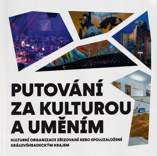 Putování za kulturou a uměním : kulturní organizace zřizované nebo spoluzaložené Královéhradeckým krajem