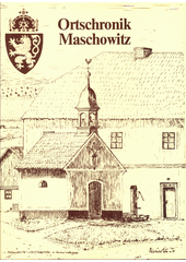 Ortschronik Maschowitz : Wappen von Böhmen 1115-1945  (odkaz v elektronickém katalogu)