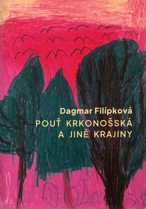 Dagmar Filípková : pouť krkonošská a jiné krajiny