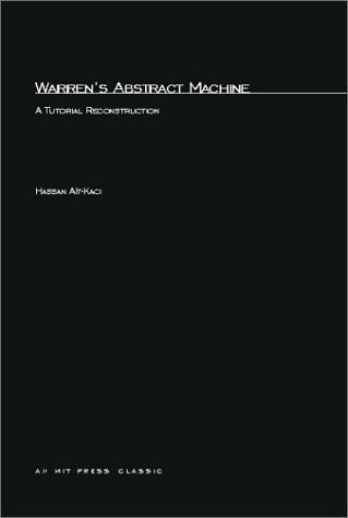 Warren's Abstract Machine: A Tutorial Reconstruction (Logic Programming)
