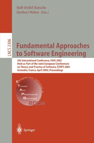 Fundamental Approaches to Software Engineering: 5th International Conference, FASE 2002, Held as Part of the Joint European Conferences on Theory and ... (Lecture Notes in Computer Science)