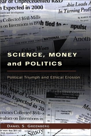 Science, Money, and Politics: Political Triumph and Ethical Erosion