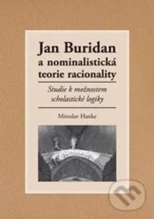 Jan Buridan a nominalistická teorie racionality :studie k možnostem scholastické logiky
