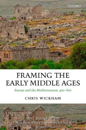 Framing the Early Middle Ages: Europe and the Mediterranean, 400-800