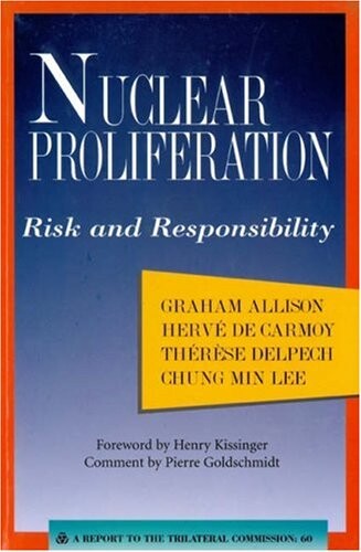Nuclear Proliferation: Risk and Responsibility (Report to the Trilateral Commission)