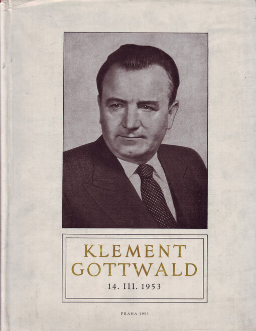 Klement Gottwald 14.3.1953 : dokumenty o nemoci a úmrtí Klementa Gottwalda