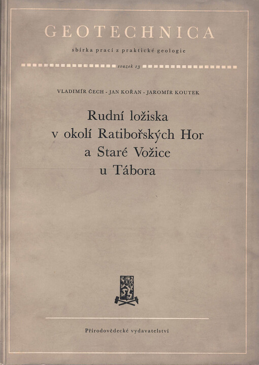 Rudní ložiska v okolí Ratibořských Hor a Staré Vožice u Tábora =: Rudnyje mestoroždenija v Ratiboržskich gorach i Staroj Vožice u Tabora v Čechii = The ore deposits at Ratibořské Hory and Stará Vožice near Tábor in Bohemia