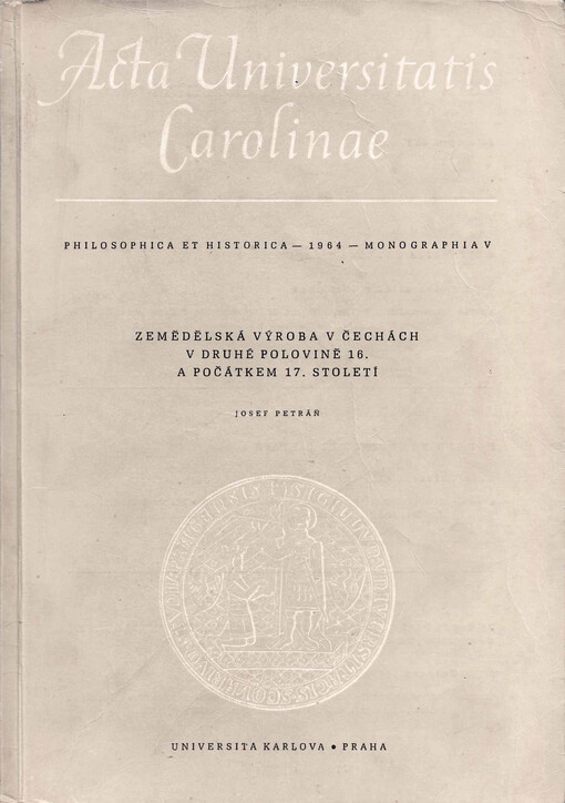 Zemědělská výroba v Čechách v druhé polovině 16. a počátkem 17. století = Landwirtschaftliche Produktion in Böhmen in der 2. Hälfte des 16. und anfangs des 17. Jahrhunderts