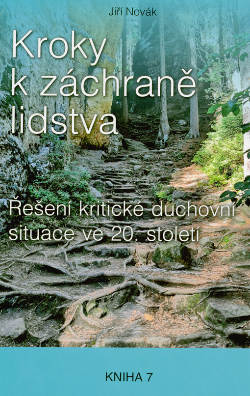 Kroky k záchraně lidstva : řešení kritické duchovní situace ve 20. století. Kniha 7