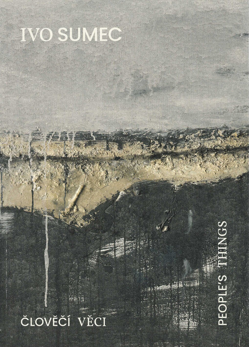 Ivo Sumec : člověčí věci = people's things