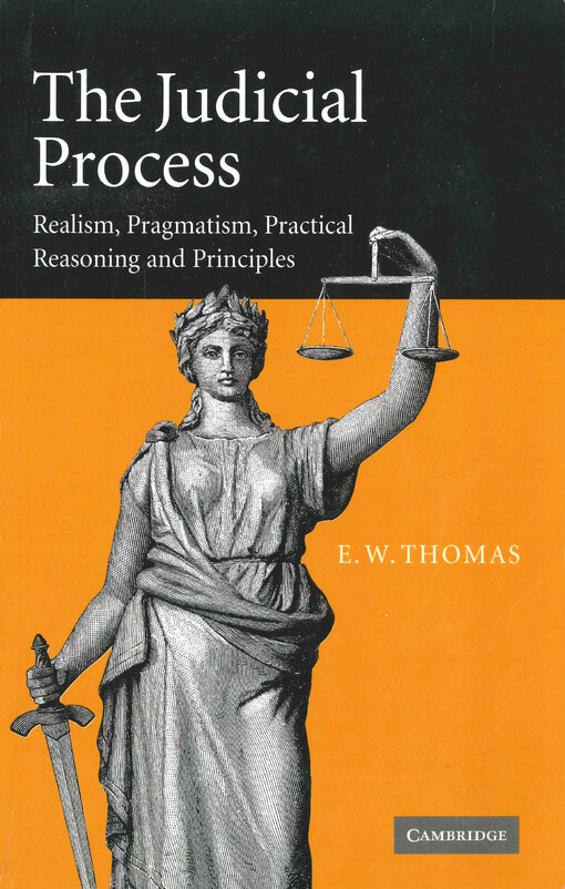 The judicial process : realism, pragmatism, practical reasoning and principles