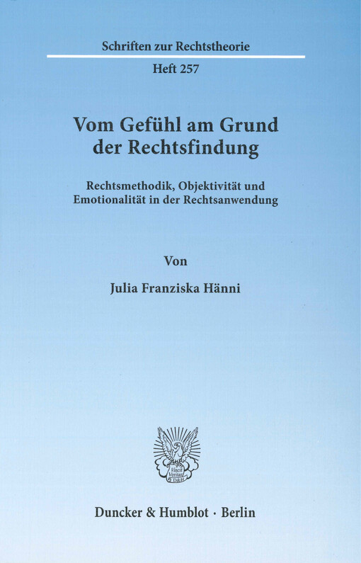 Vom Gefühl am Grund der Rechtsfindung : Rechtsmethodik, Objektivität und Emotionalität in der Rechtsanwendung