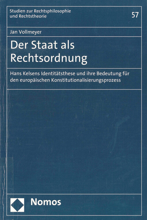 Der Staat als Rechtsordnung : Hans Kelsens Identitätsthese und ihre Bedeutung für den europäischen Konstitutionalisierungsprozess
