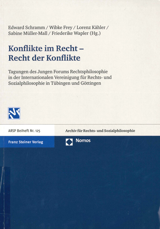 Konflikte im Recht - Recht der Konflikte : Tagungen des Jungen Forums Rechtsphilosophie in der Internationalen Vereinigung für Rechts- und Sozialphilosophie in Tübingen und Göttingen