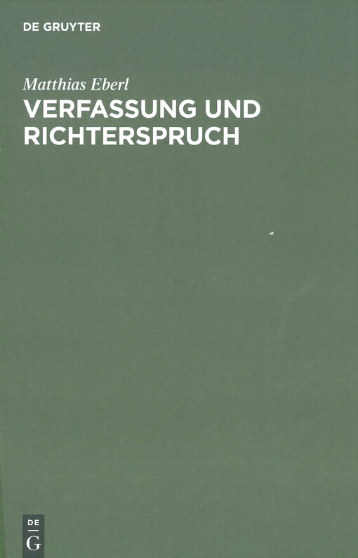 Verfassung und Richterspruch : rechtsphilosophische Grundlegungen zur Souveränität, Justiziabilität und Legitimität der Verfassungsgerichtsbarkeit