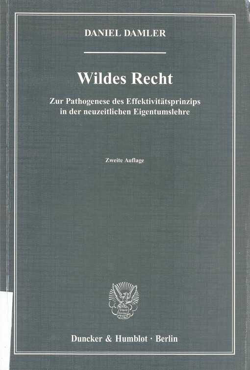 Wildes Recht : zur Pathogenese des Effektivitätsprinzips in der neuzeitlichen Eigentumslehre