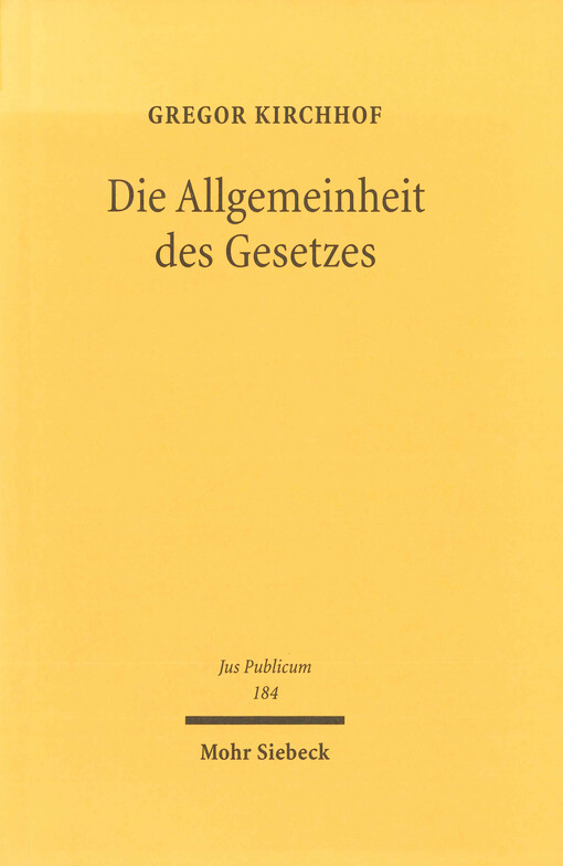 Die Allgemeinheit des Gesetzes : über einen notwendigen Garanten der Freiheit, der Gleichheit und der Demokratie
