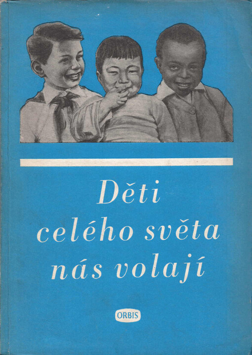 Děti celého světa nás volají: mezin. konference na obranu dětí : Vídeň 12. - 16. dubna 1952 : [sborník]
