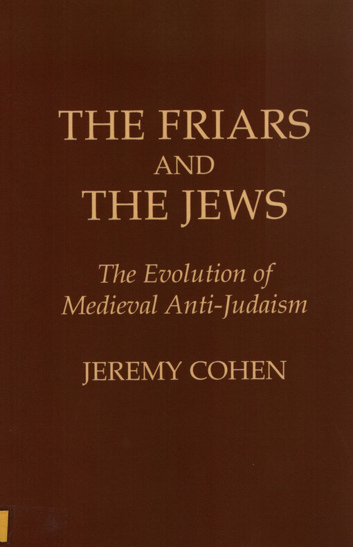 The friars and the Jews : the evolution of medieval anti-Judaism