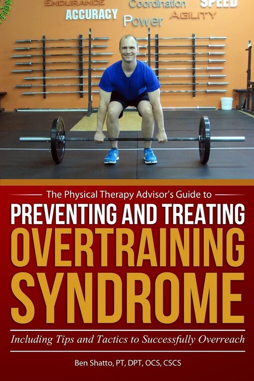 The physical therapy advisor's guide to preventing and treating overtraining syndrome : including tips and tactics to successfully overreach