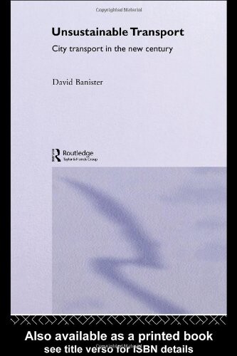 Unsustainable Transport: City Transport in the New Century (Transport, Development and Sustainability Series)