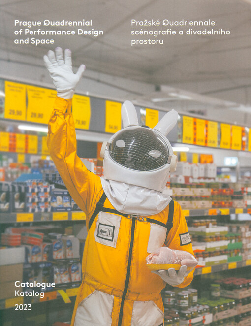 Prague Quadrennial of Performance Design and space : catalogue 2023 = Pražské Quadriennale scénografie a divadelního prostoru : katalog 2023