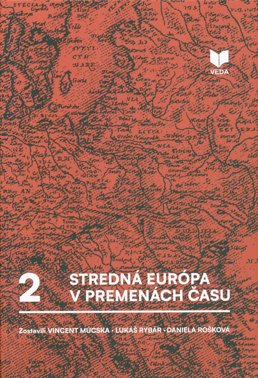 Stredná Európa v premenách času : štúdie k sociálnym dejinám. Druhý zväzok