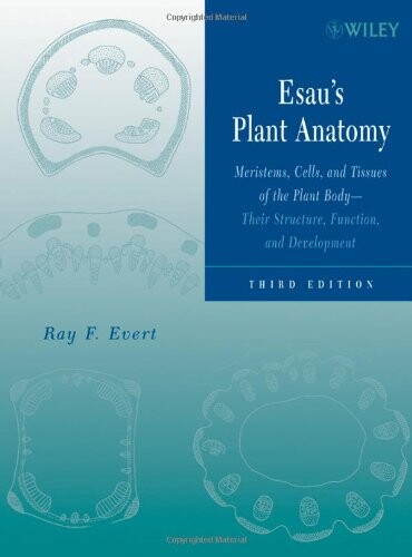 Esau's plant anatomy : meristems, cells, and tissues of the plant body : their structure, function, and development