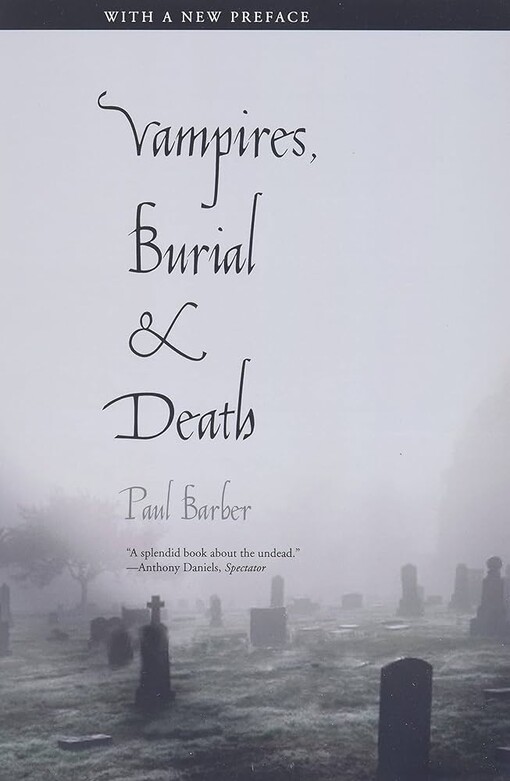 Vampires, burial, and death :folklore and reality : with a new preface