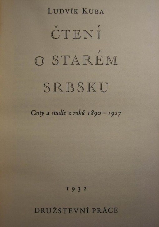 Čtení o starém Srbsku :cesty a studie z roků 1890-1927
