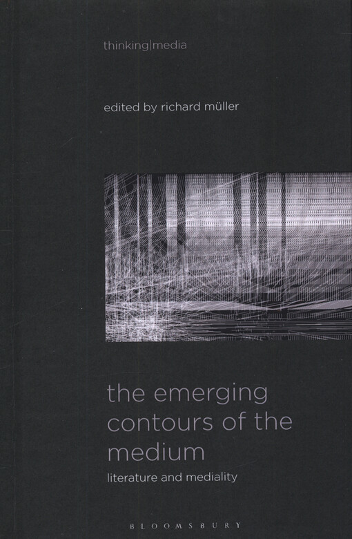 The emerging contours of the medium : literature and mediality