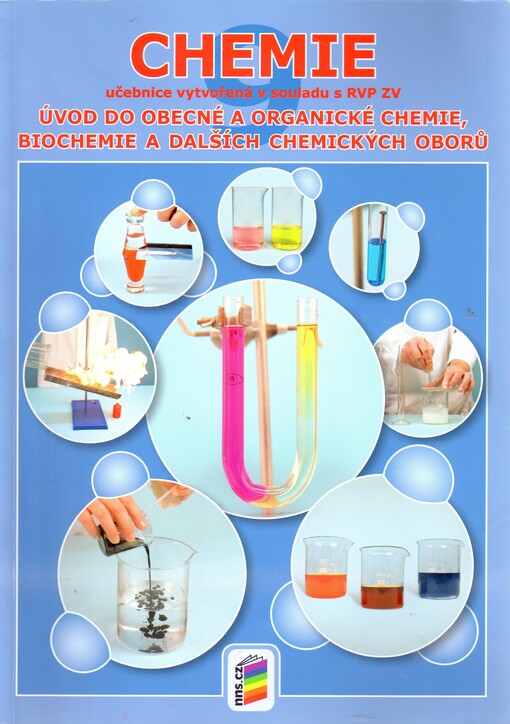 Chemie : úvod do obecné a organické chemie, biochemie a dalších chemických oborů : doporučujeme pro 9. ročník základní školy a odpovídající ročníky víceletého gymnázia. Učebnice